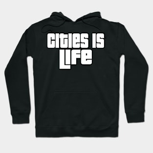 Cities is life Hoodie